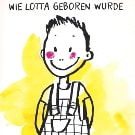 Cover des Bilderbuches "Wie Lotta geboren wurde".